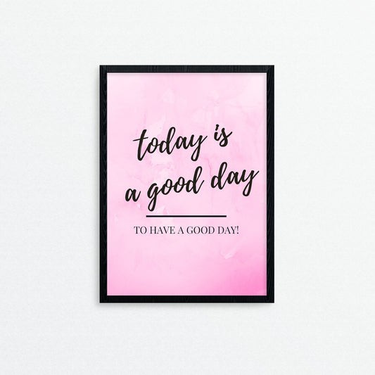 Today is a Good Day A5 Print, Motivational Wall Art