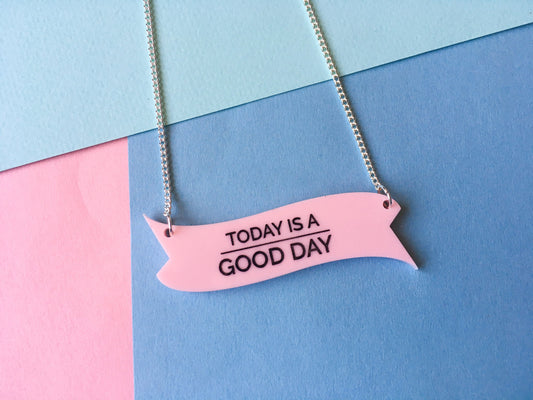 Today is a Good Day Necklace, Motivational Jewellery