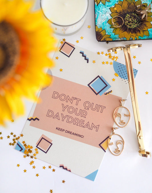 Don't Quit Your Daydream A5 Print, Daydreaming Quote