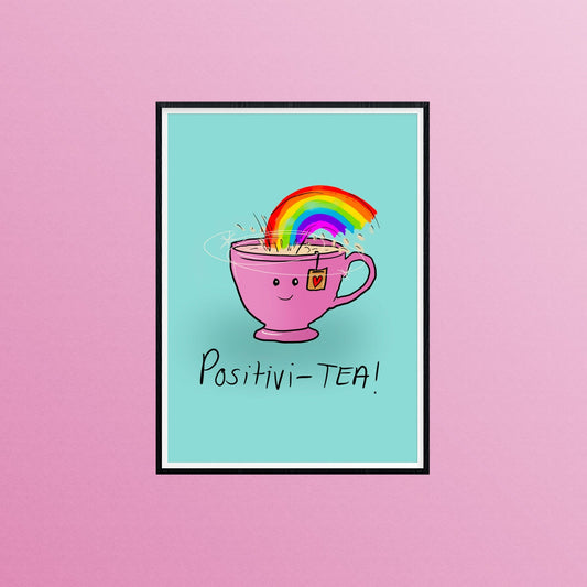 Positivi-TEA A4 Print, Positive Quote, Tea Lover