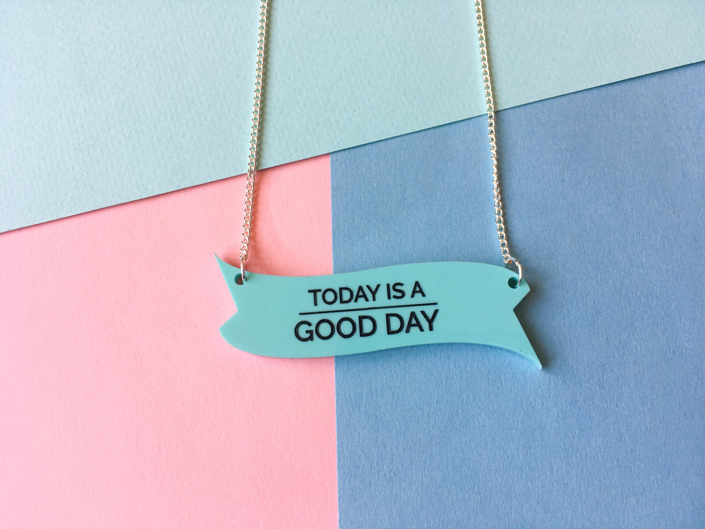 Today is a Good Day Necklace, Motivational Jewellery