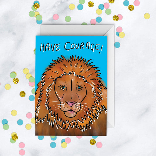 Have Courage Card, Lion Illustration, Motivational Card